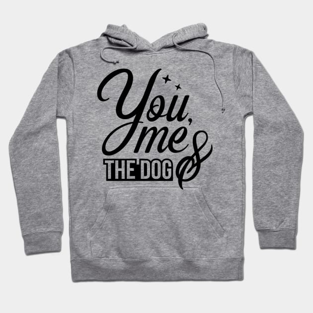 You me and the dog - funny dog quotes Hoodie by podartist